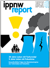 IPPNW-Report: 30 Jahre Tschernobyl, 5 Jahre Fukushima